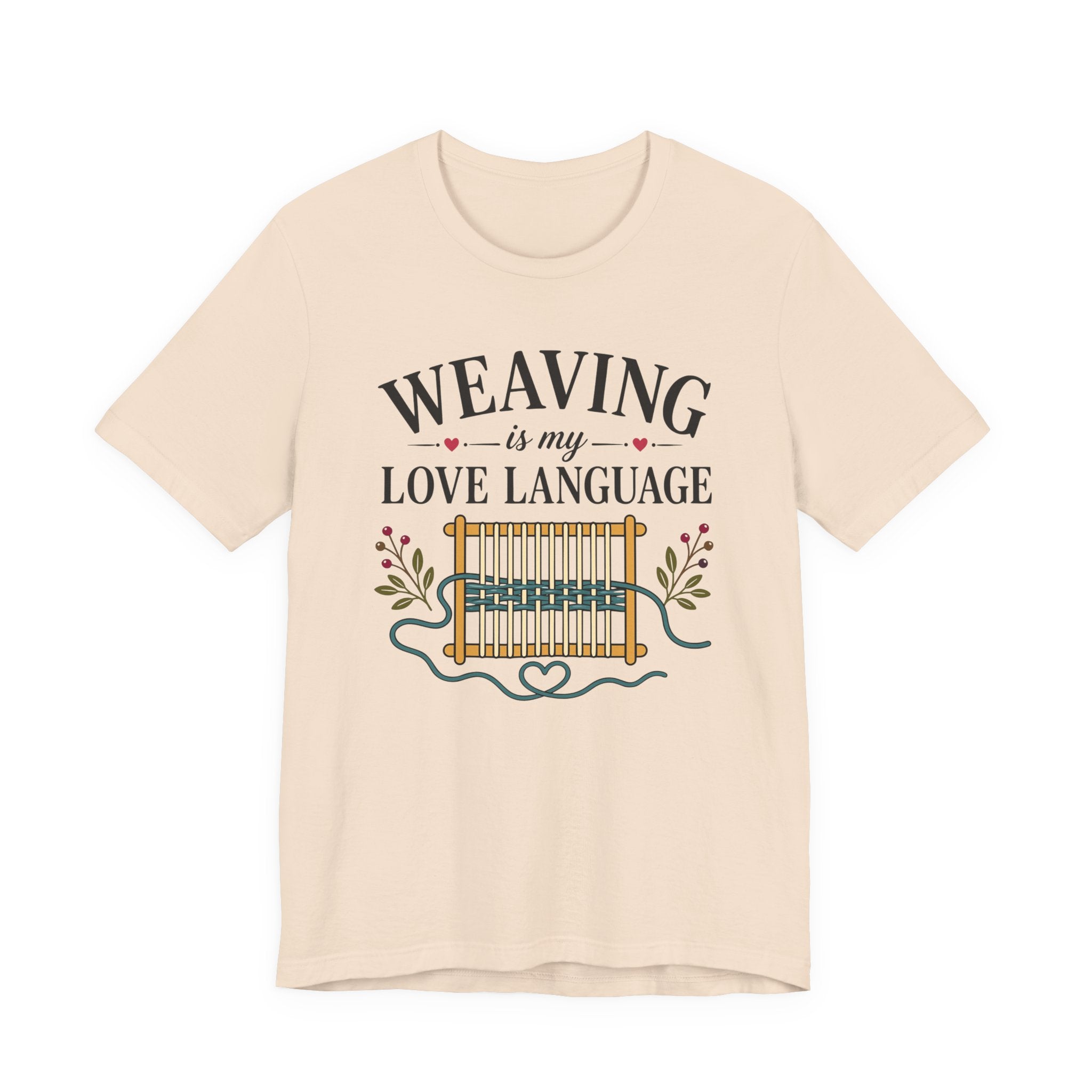 Weaving Is My Love Language (Weaving & Fiber Arts Tee)