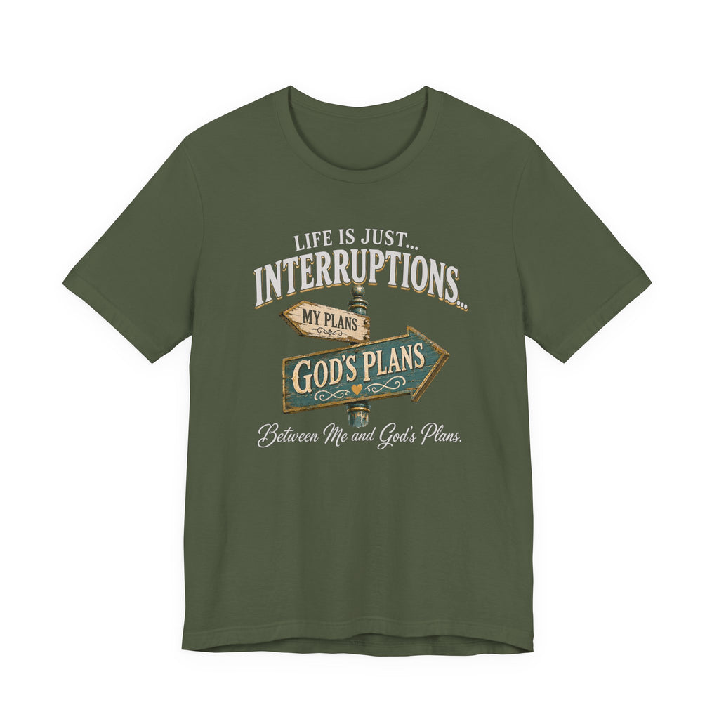 Life Is Just Interruptions Between Me and God's Plans