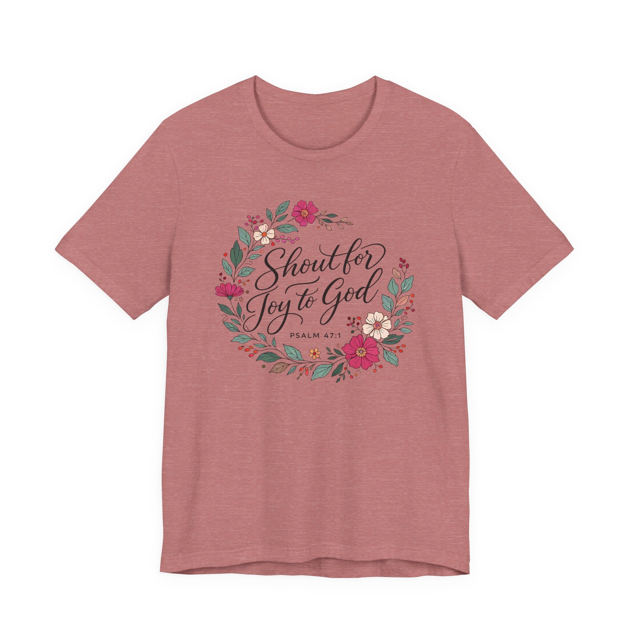 Shout for Joy to God (Christian Botanical Tee)