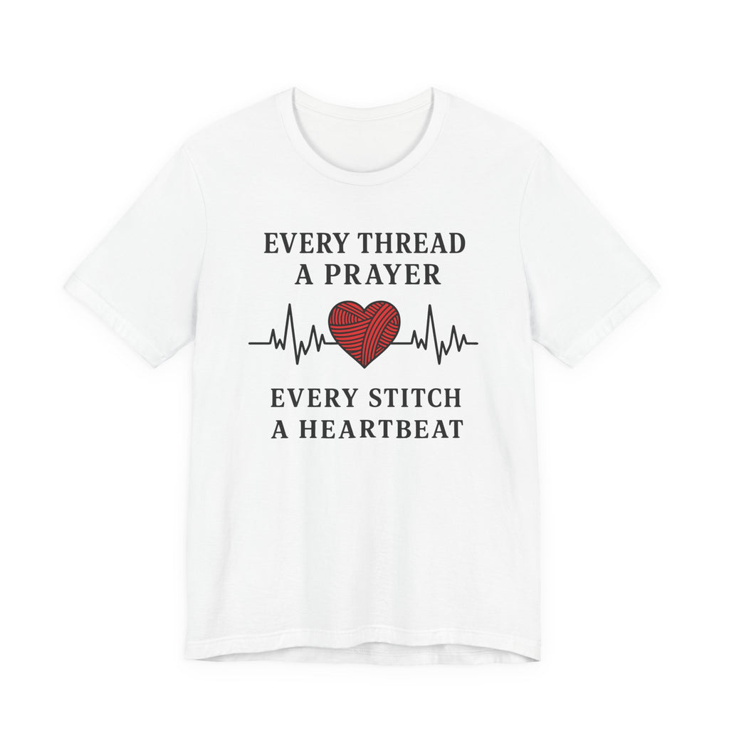 Every Thread A Prayer Every Stitch Heartbeat (Christian Heart Sewing Tee)
