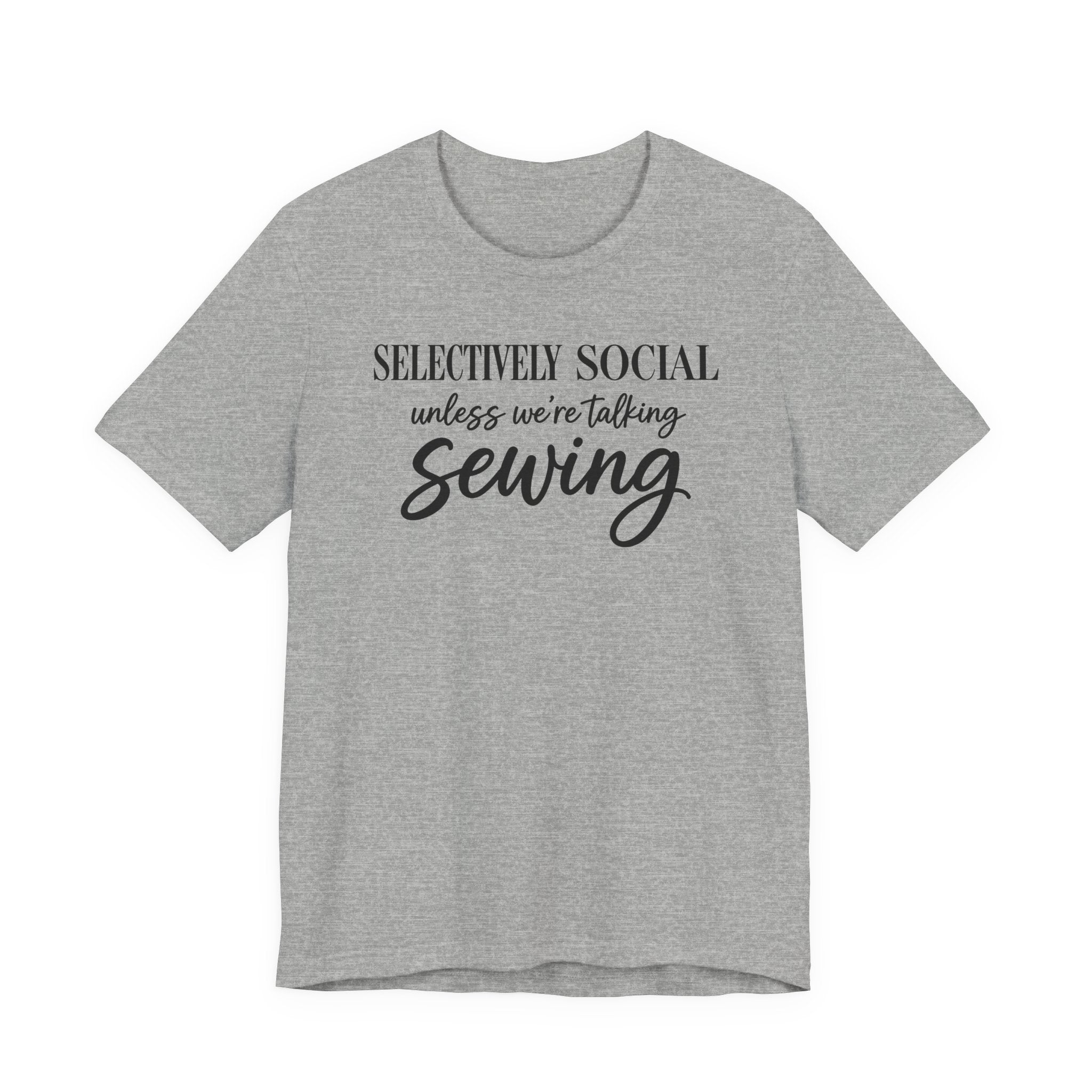 Selectively Social Unless Talking Sewing (Sewing Tee)