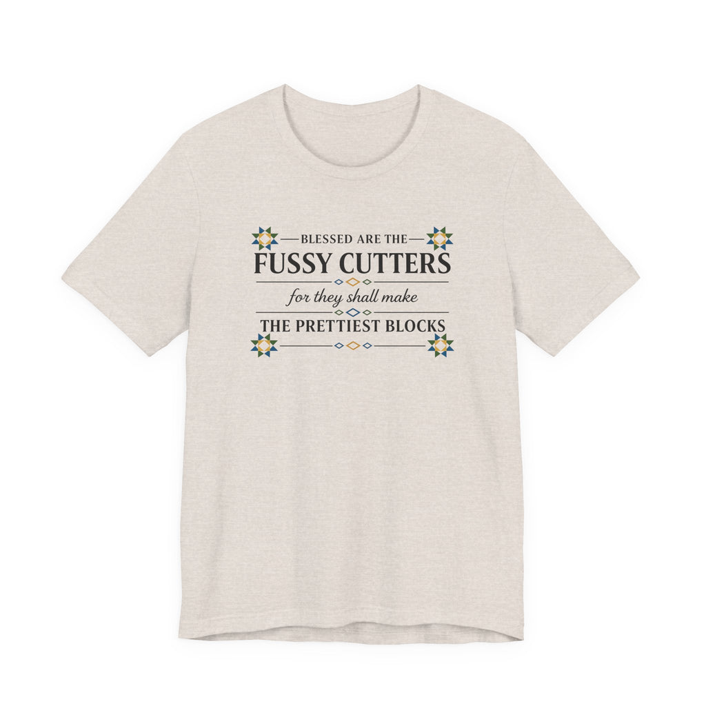 Blessed are the Fussy Cutters (Christian Quilters Tee)