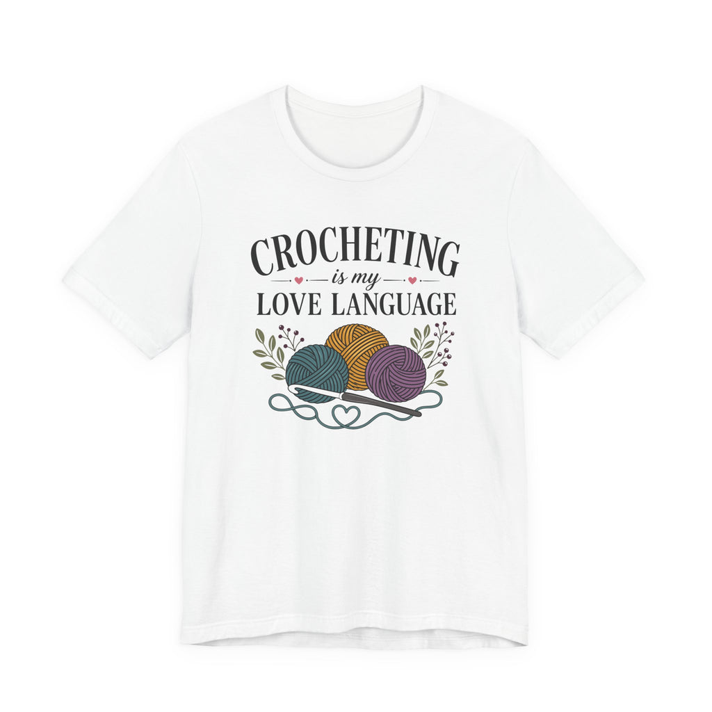 Crocheting Is My Love Language (Crocheter's Tee)