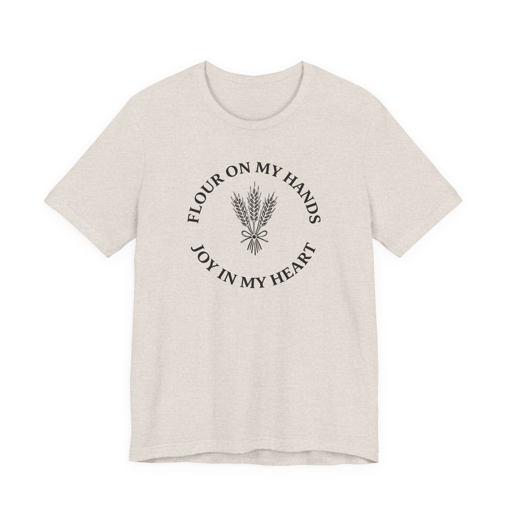 Flour on My Hands Joy in my Heart (Bakers Tee)