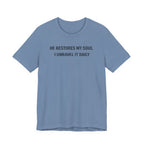 He Restores My Soul - I Unravel it Daily (Christian Tee)