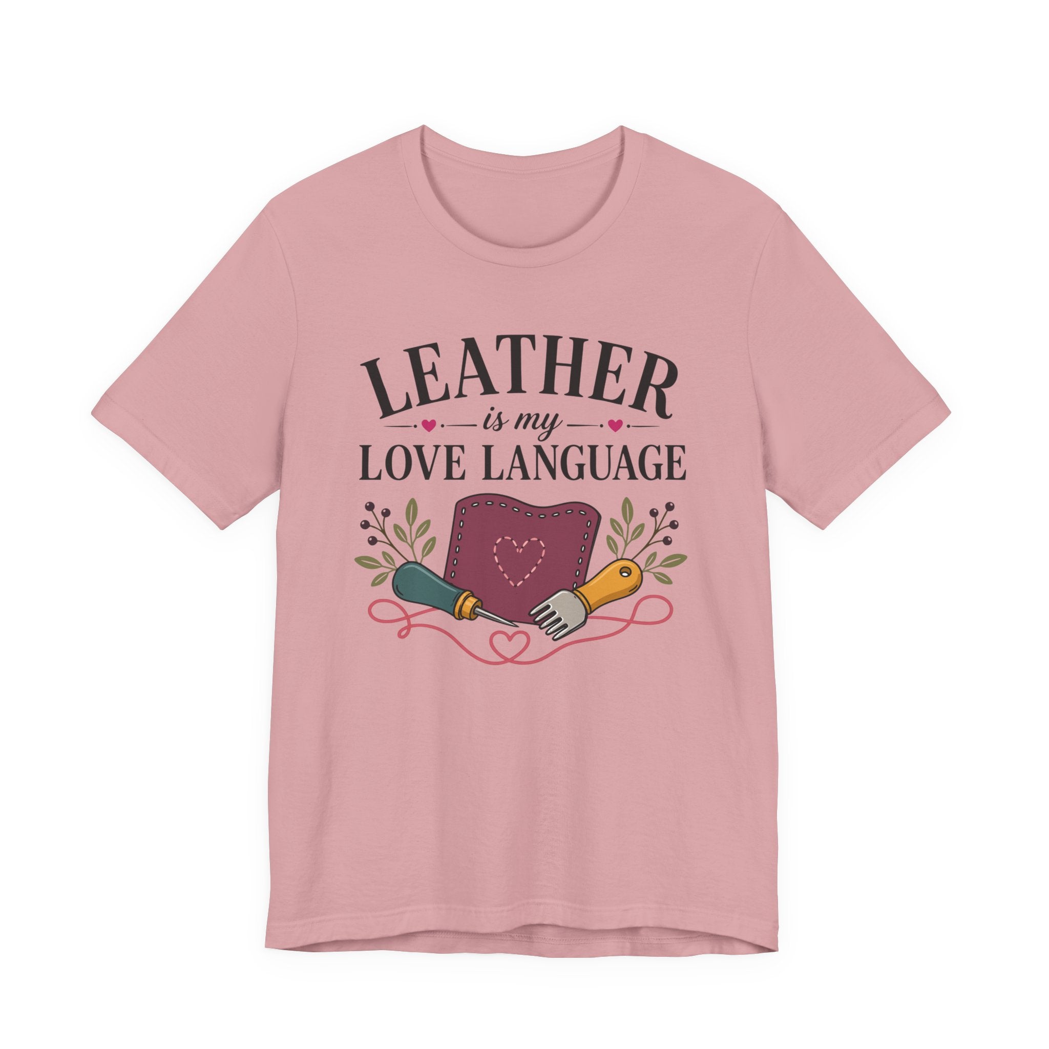 Leather Is My Love Language (Leather Working Tee)
