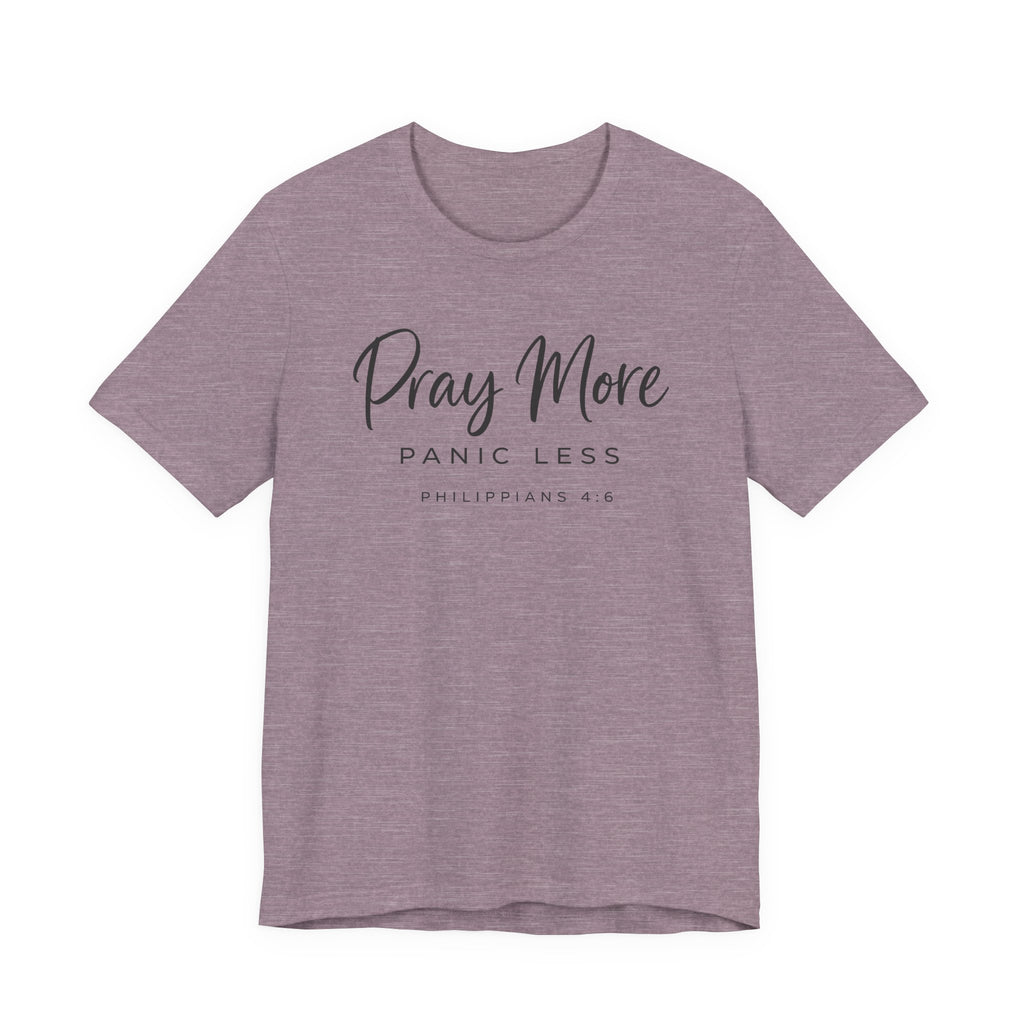 Pray More Panic Less (Christian Tee)