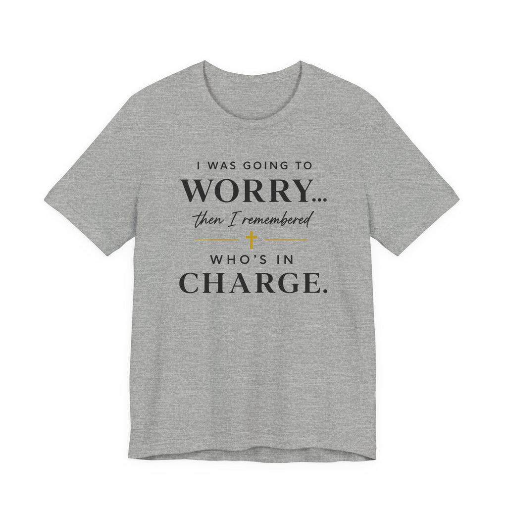 I Was Going to Worry (Christian Tee)