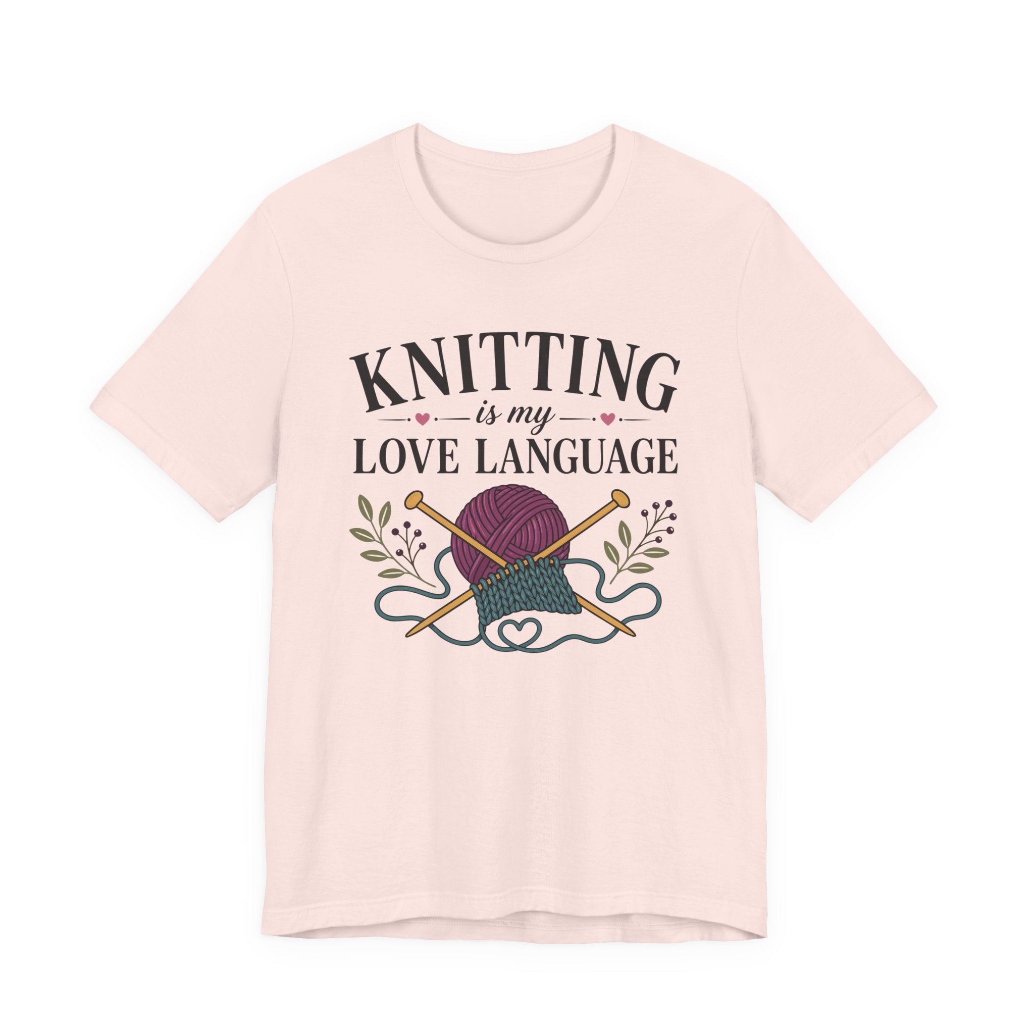 Knitting Is My Love Language (Knitter's Tee)