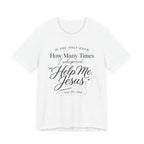 If You Only Knew How Many Times I Whispered Help Me Jesus (Sewing Tee)
