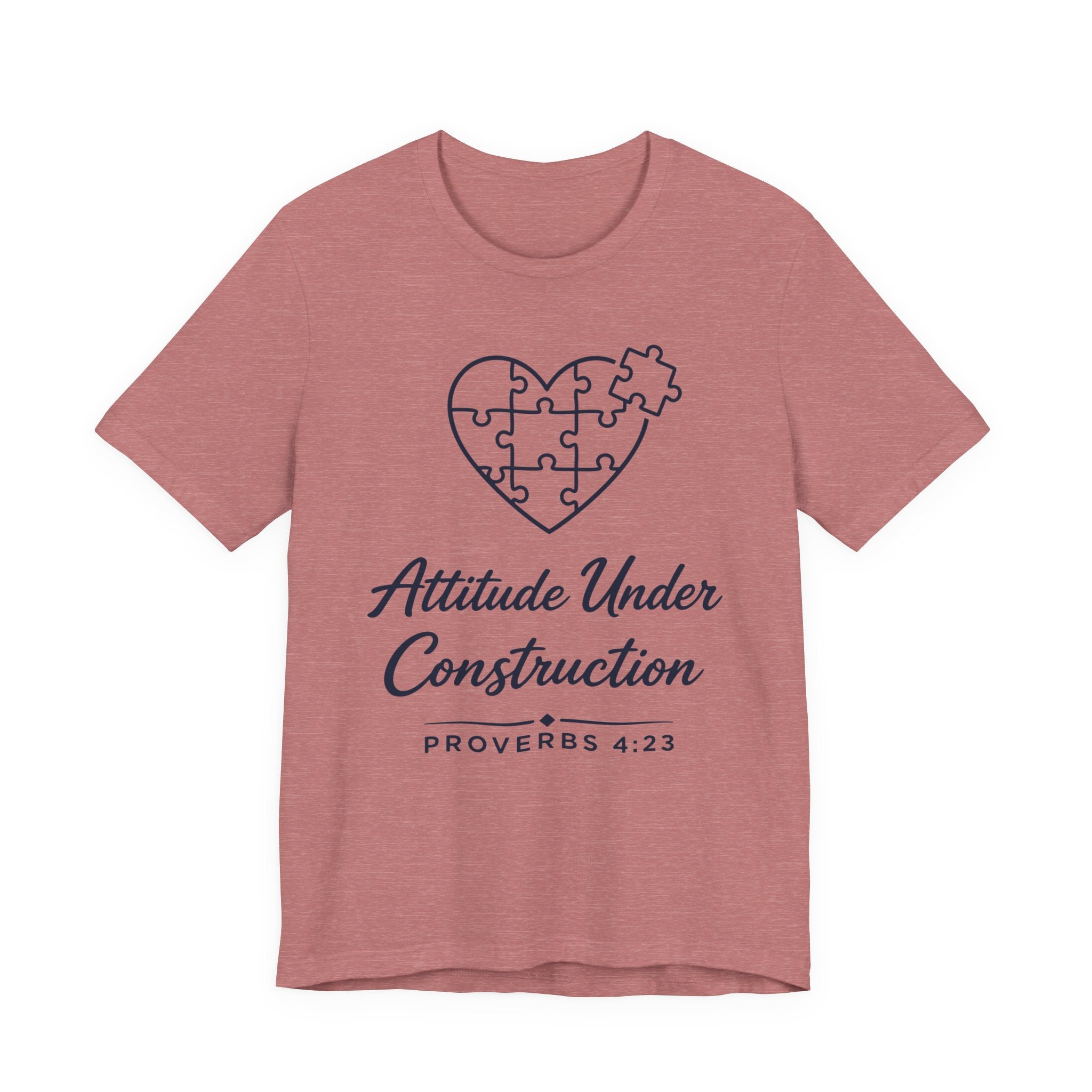 Attitude Under Construction (Proverbs 4:23 Christian Tee)