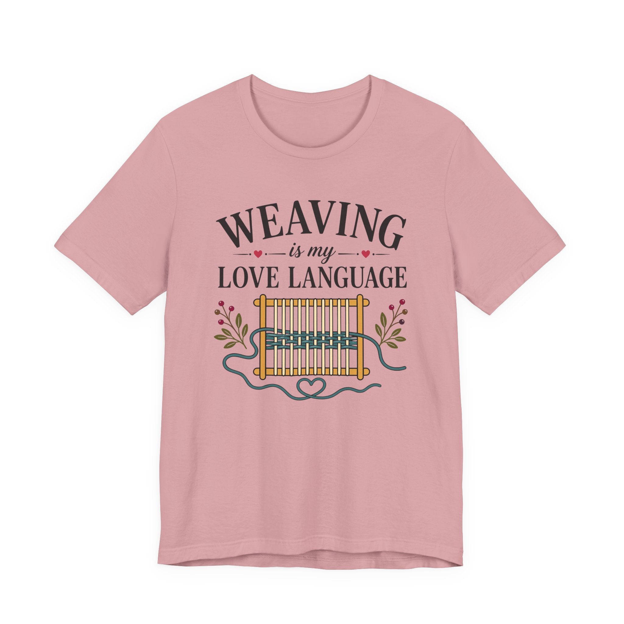 Weaving Is My Love Language (Weaving & Fiber Arts Tee)