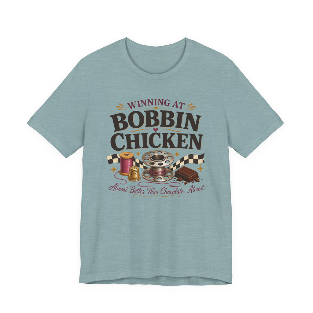 Winning At Bobbin Chicken - Almost Better Than Chocolate... Almost (Sewing Tee)