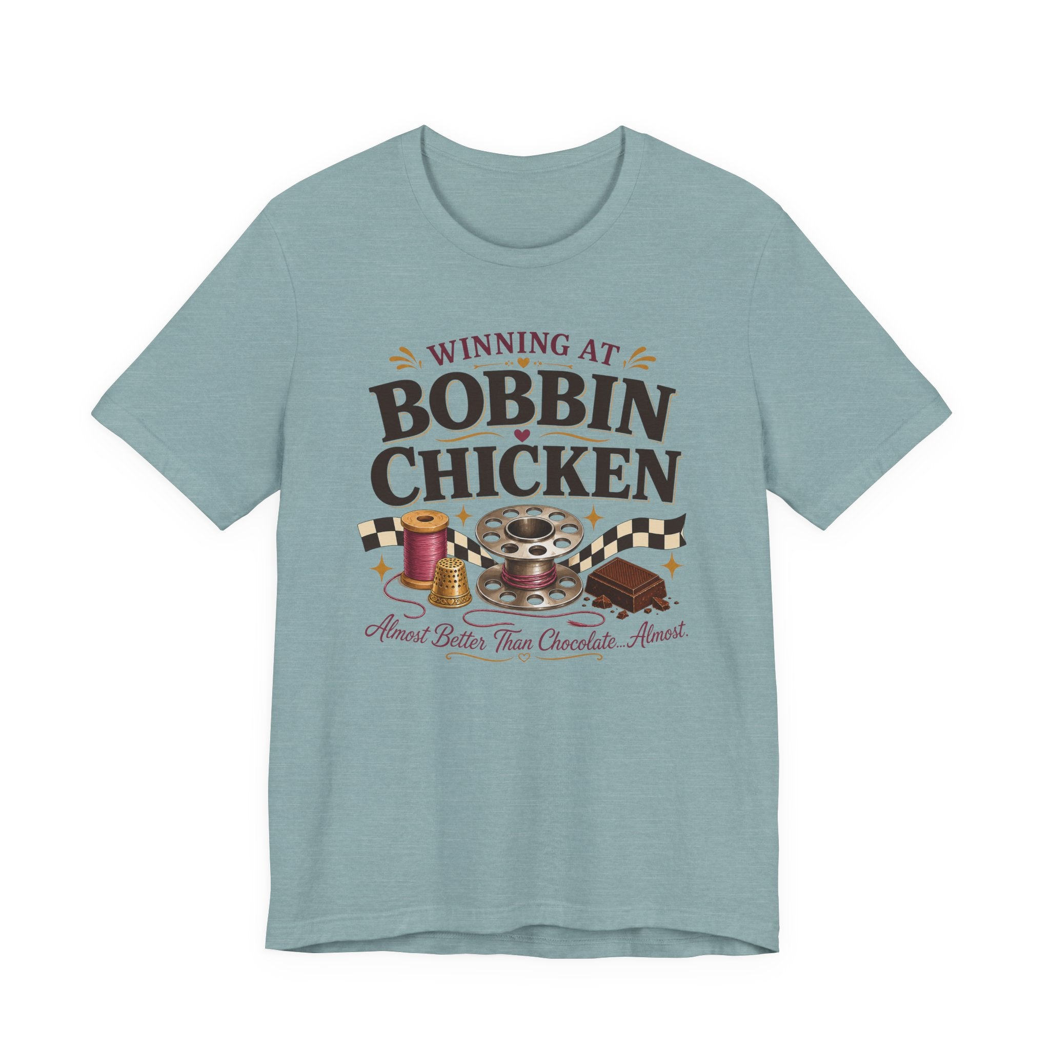 Winning At Bobbin Chicken - Almost Better Than Chocolate... Almost (Sewing Tee)