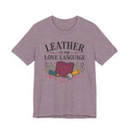 Leather Is My Love Language (Leather Working Tee)