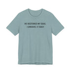 He Restores My Soul - I Unravel it Daily (Christian Tee)