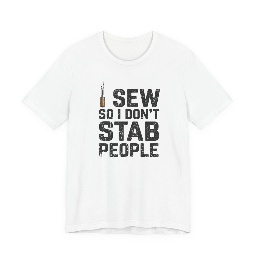 I Sew So I Don't Stab People (Sewing Tee)