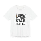 I Sew So I Don't Stab People (Sewing Tee)