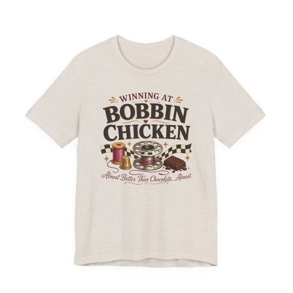 Winning At Bobbin Chicken - Almost Better Than Chocolate... Almost (Sewing Tee)