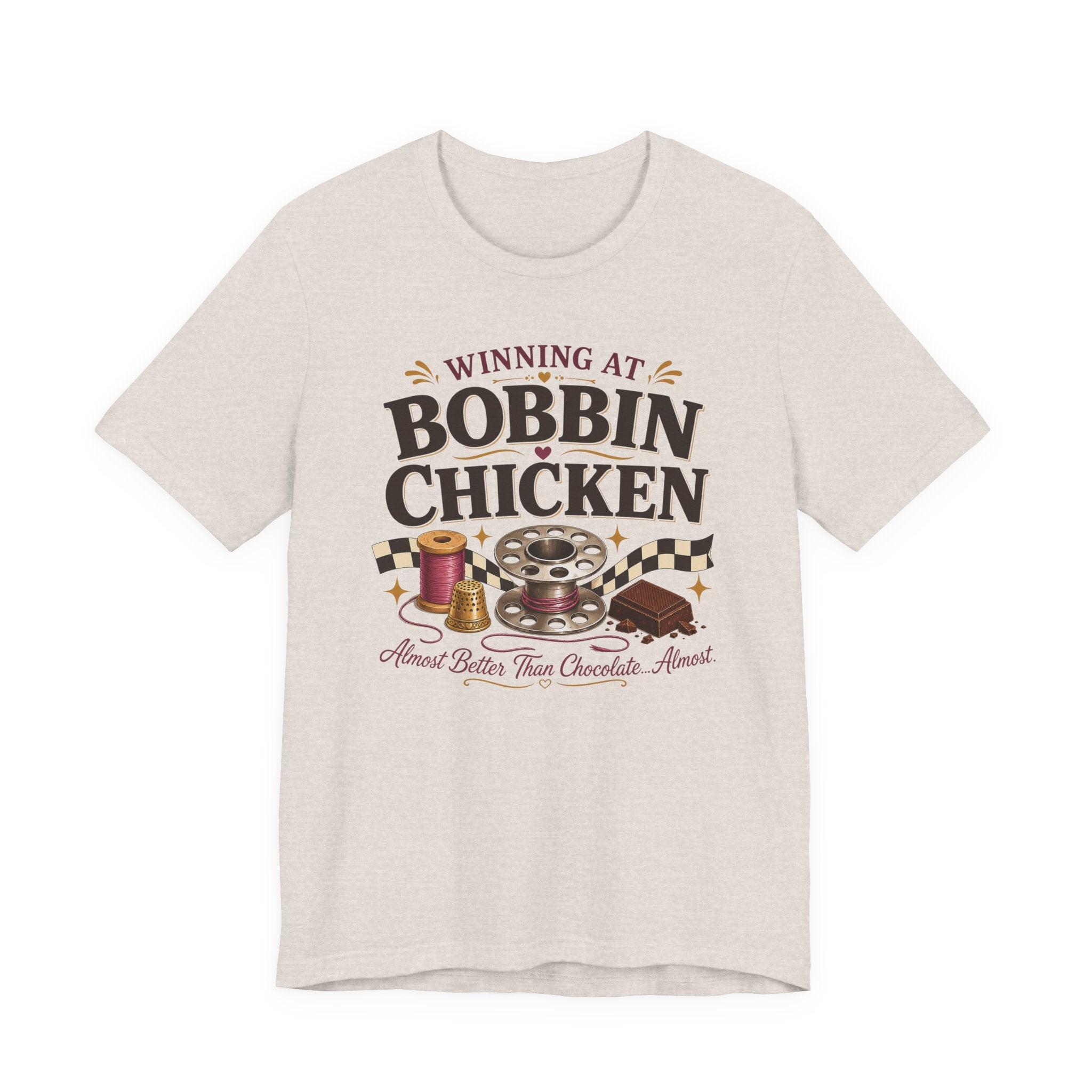 Winning At Bobbin Chicken - Almost Better Than Chocolate... Almost (Sewing Tee)