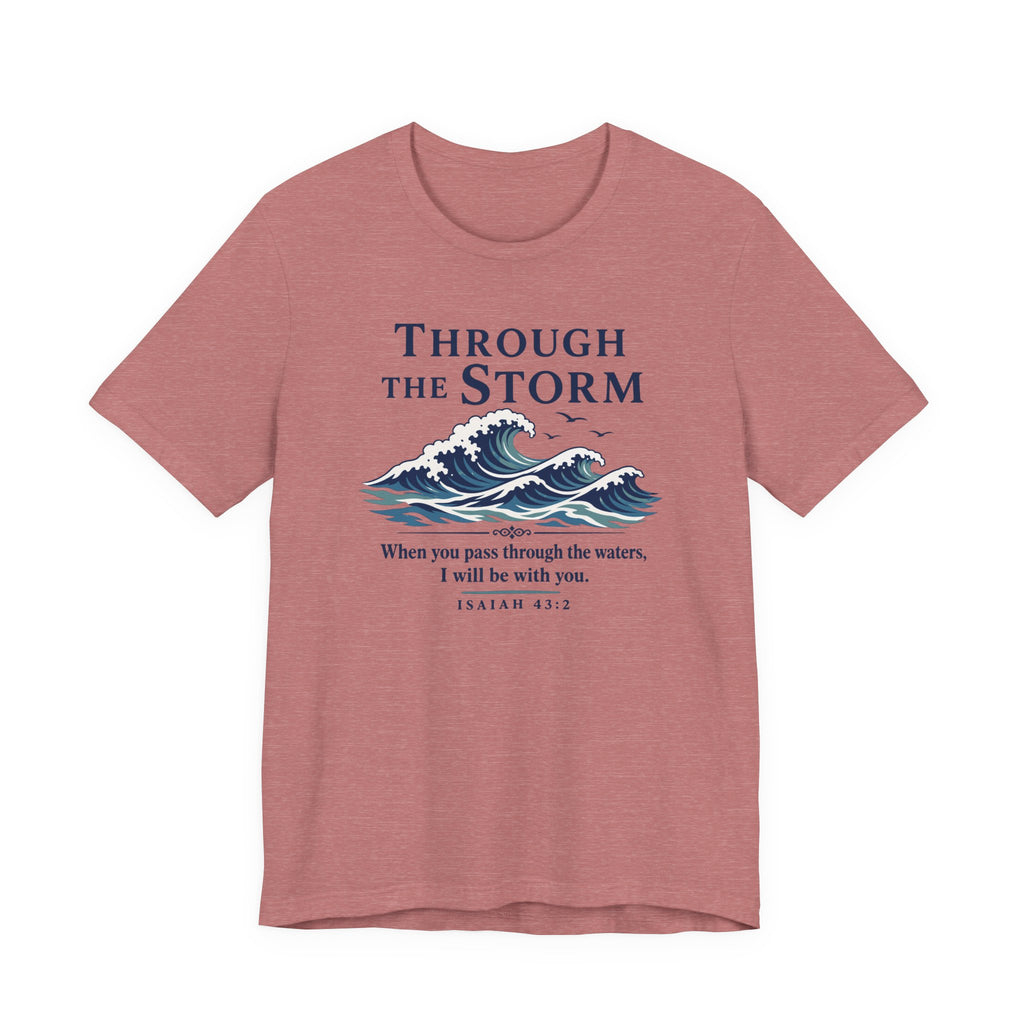 Through the Storm (Isaiah 43:2 Christian Encouragement Tee)