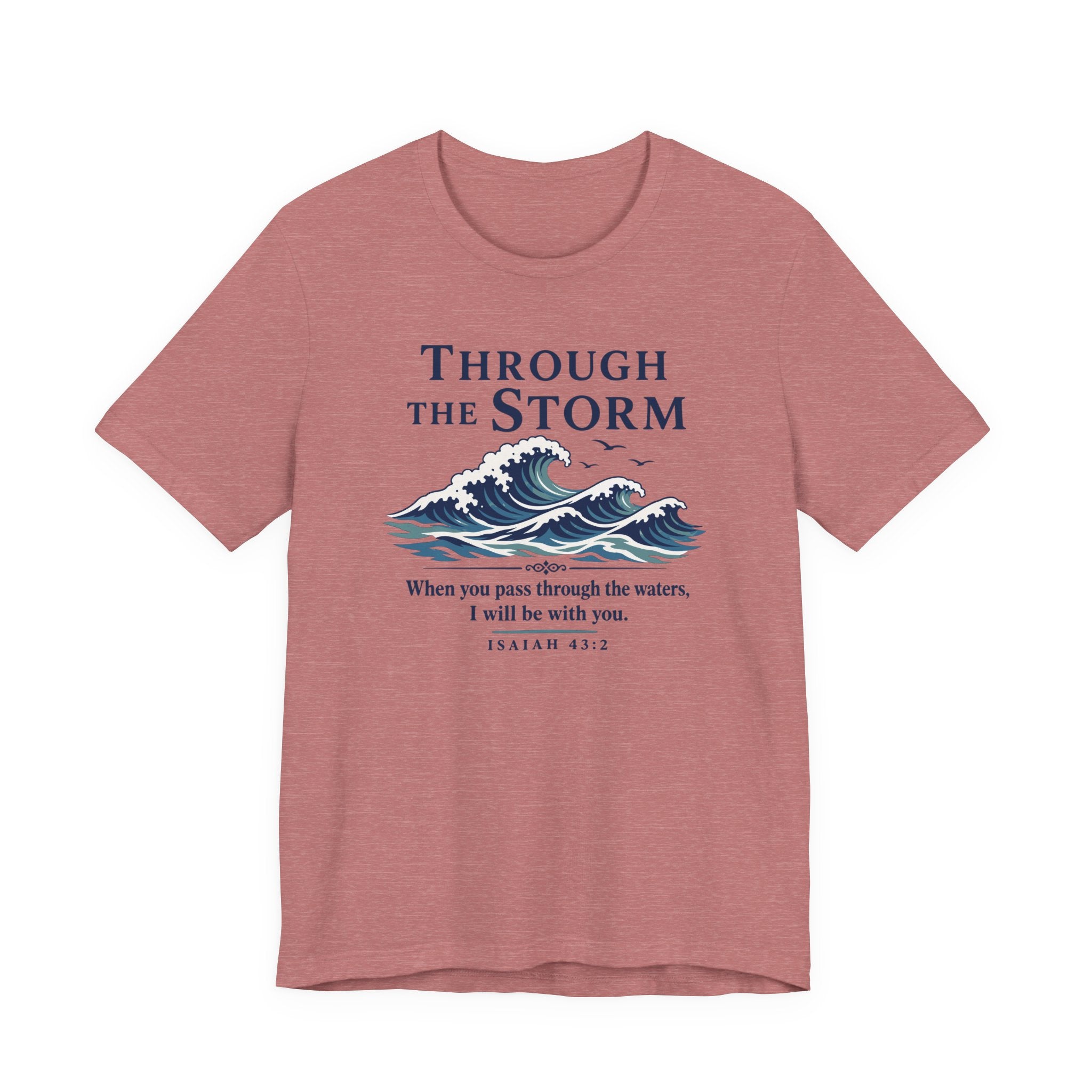Through the Storm (Isaiah 43:2 Christian Encouragement Tee)