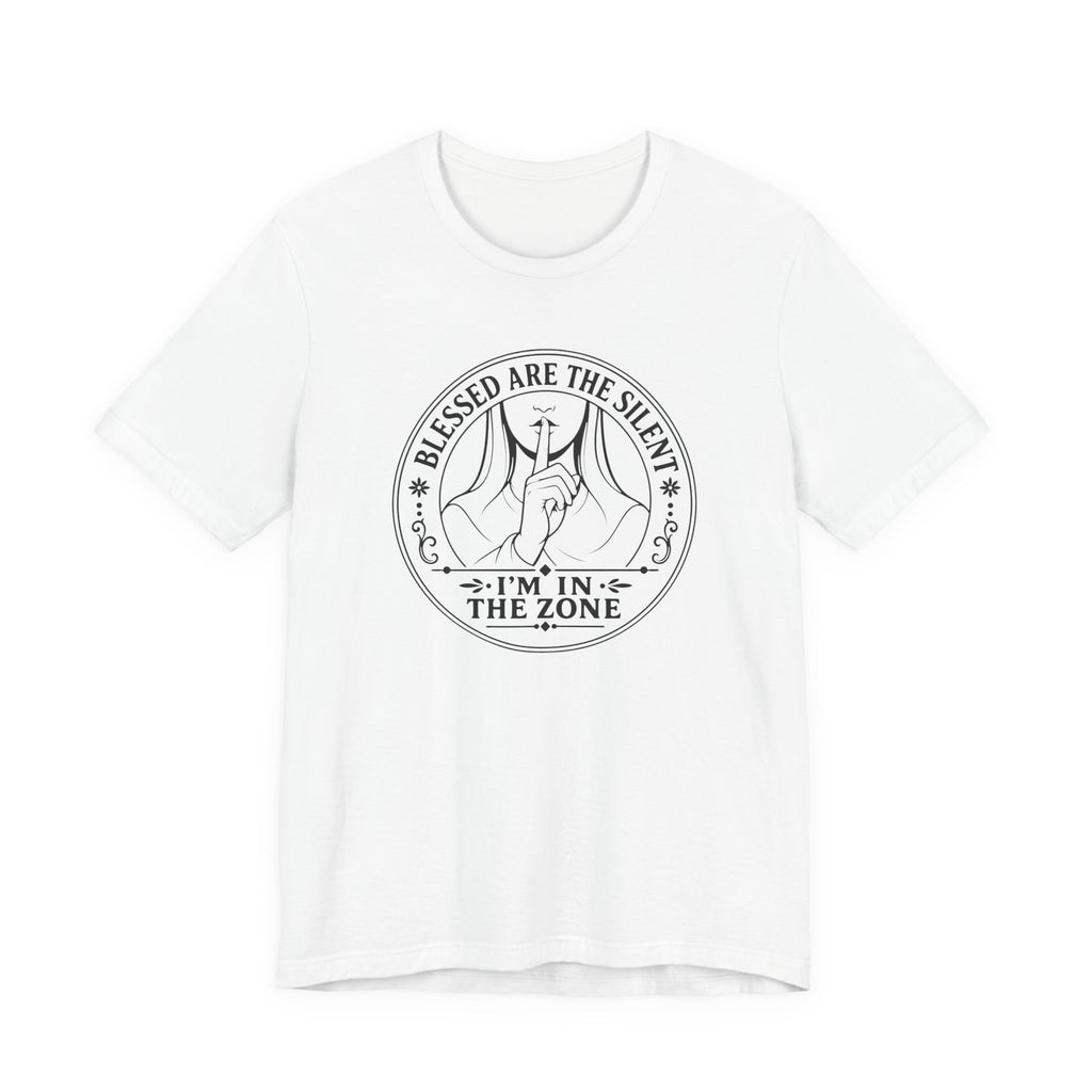 Blessed are the Silent - I'm in the Zone (Crafter's Tee)