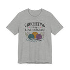 Crocheting Is My Love Language (Crocheter's Tee)