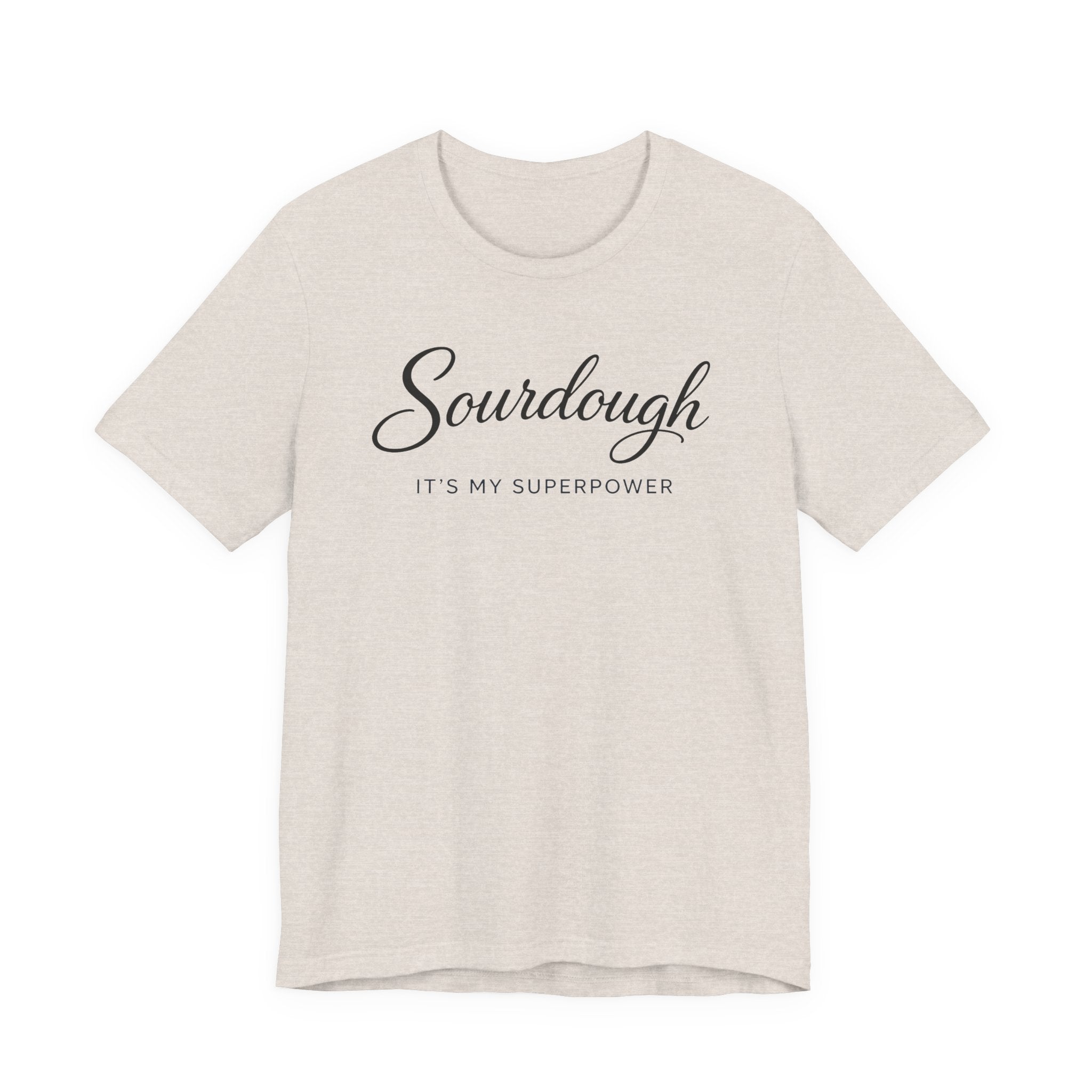 Sourdough Its My Superpower (Baking Tee)