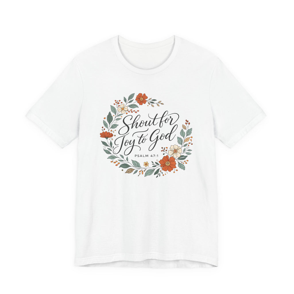 Shout for Joy to God (Christian Botanical Tee)