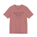 Joy Comes in the Morning Coffee Helps (Psalm 30:5 Christian Tee)