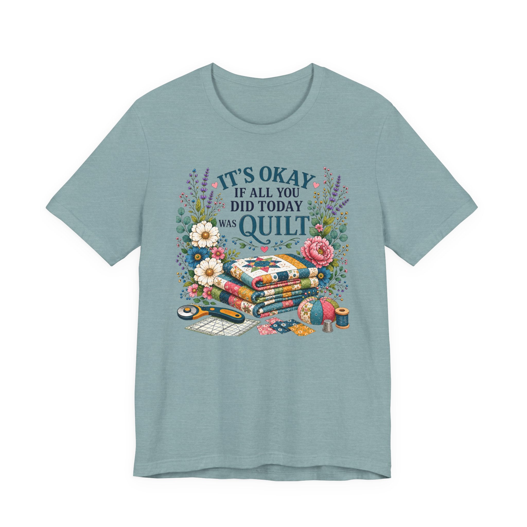 It's Ok If All You Did Today Was Quilt (Sewing Tee)