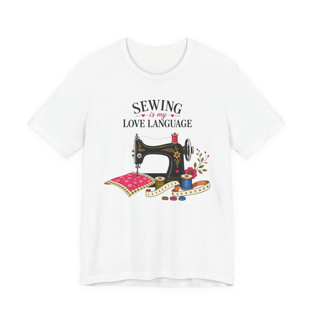 Sewing Is My Love Language (Sewing Tee)