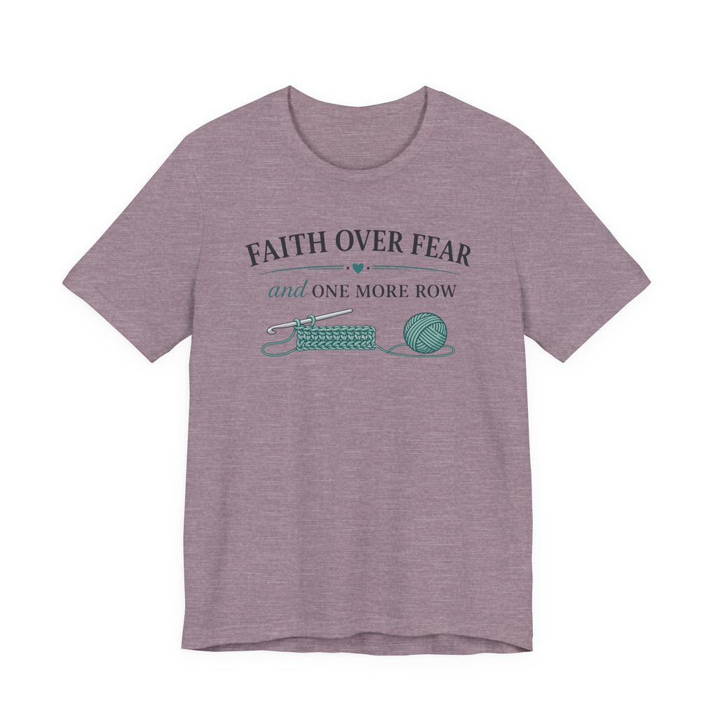 Faith Over Fear And One More Row (Christian Crochet Tee)