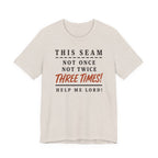 This Seam Not Once ... Lord Help Me (Sewing Tee)