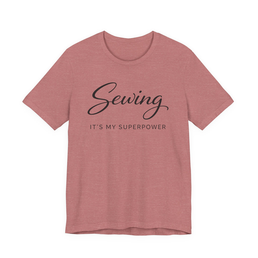 Sewing Its My Superpower (Sewing Tee)