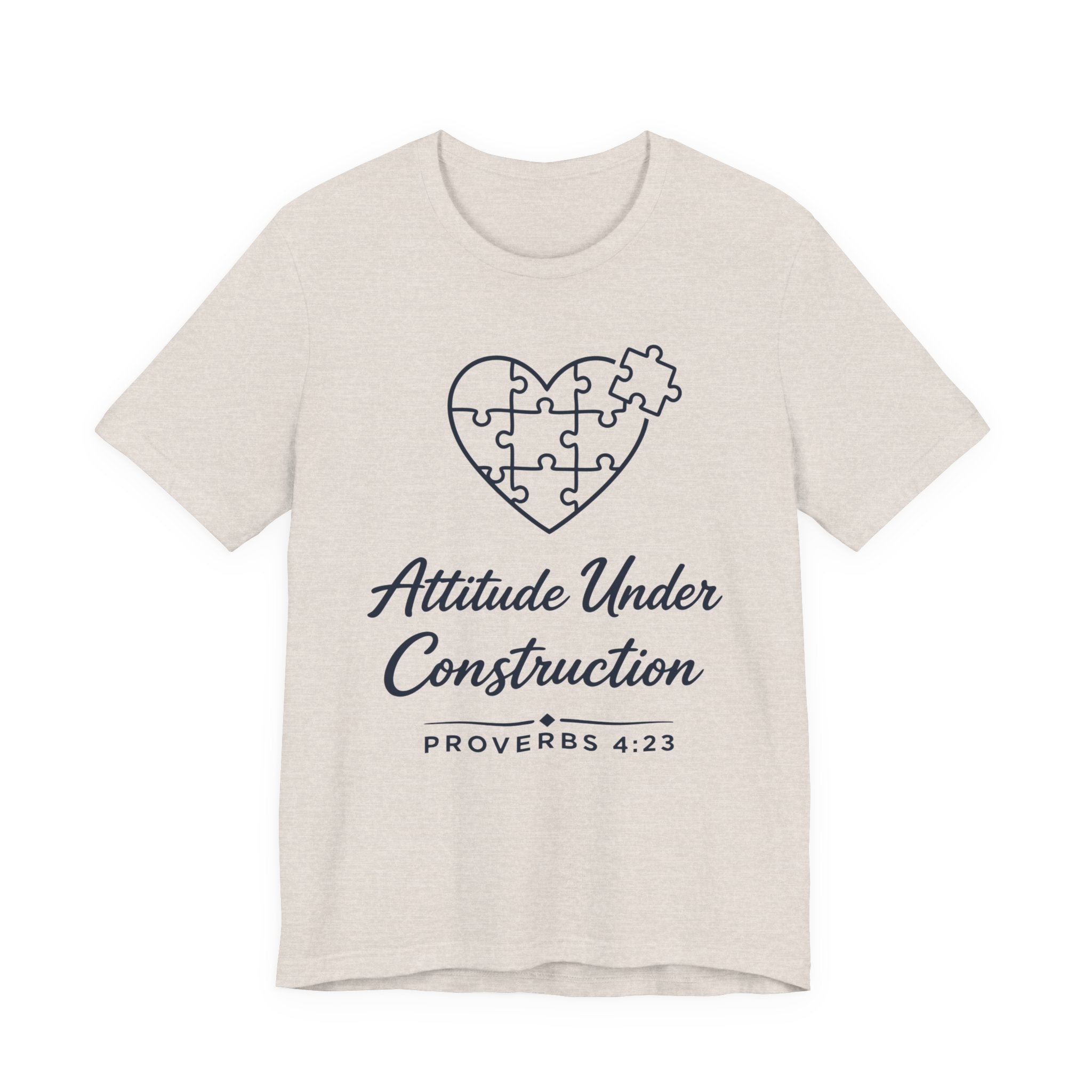 Attitude Under Construction (Proverbs 4:23 Christian Tee)