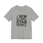 I Sew So I Don't Stab People (Sewing Tee)
