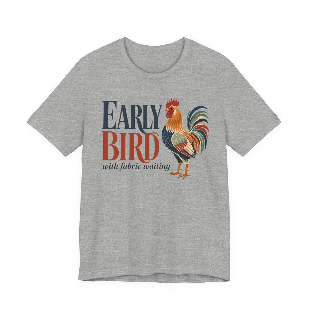 Early Bird With Fabric Waiting (Sewing Tee)
