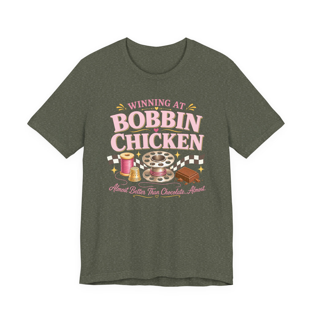 Winning At Bobbin Chicken - Almost Better Than Chocolate... Almost (Sewing Tee)