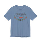 Jesus Saves I Sew (Botanical Sewing Tee)