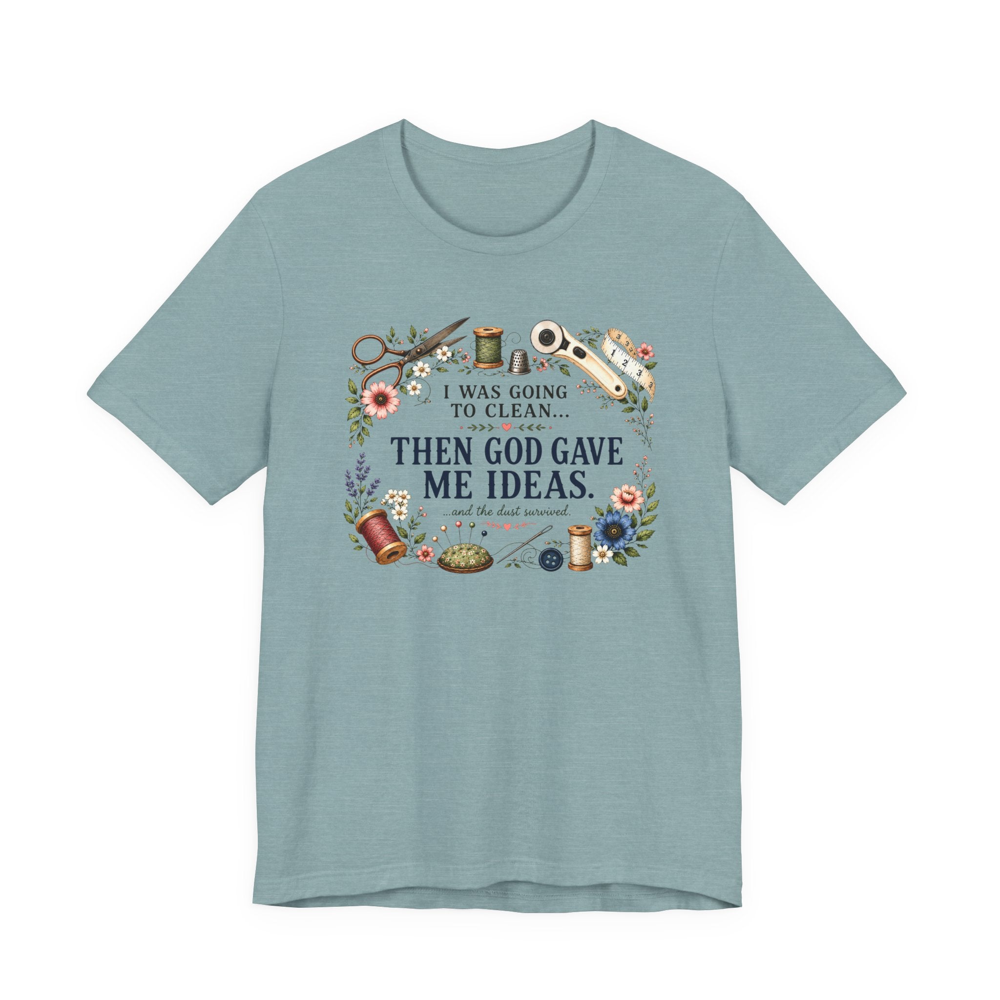 I Was Going to Clean - Then God Gave Me Ideas (Christian Sewing Tee)