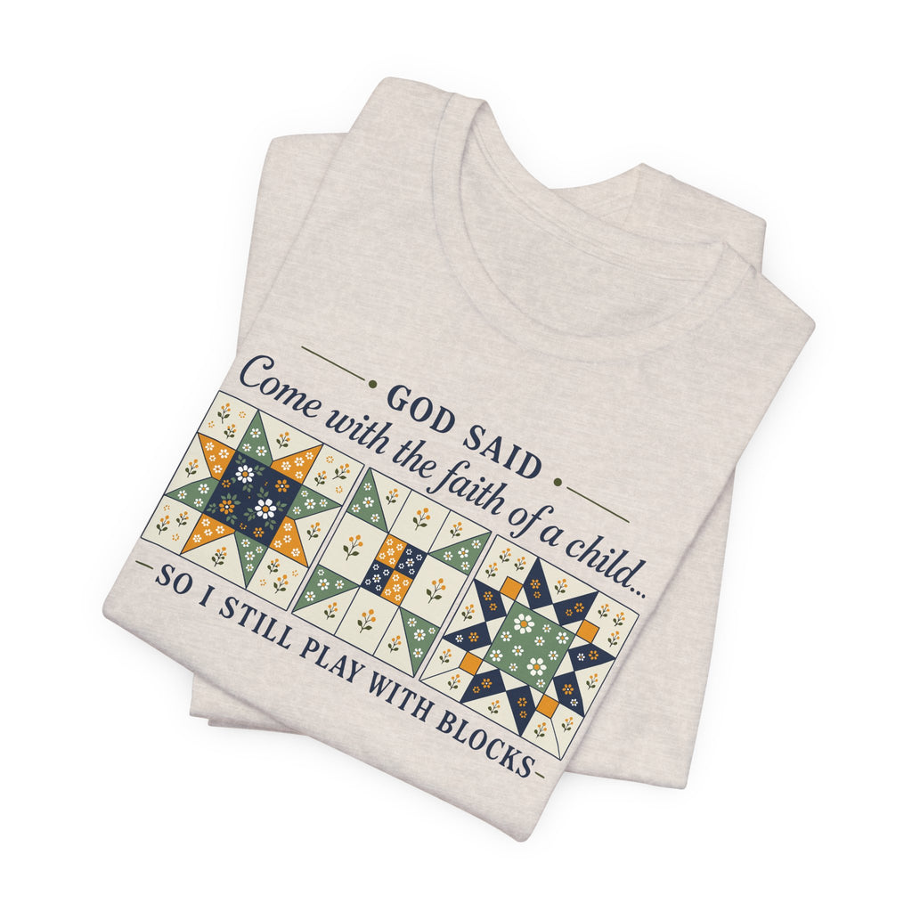 God Said Come with the Faith of a Child (Christian Tee - 2 Design Color Options)