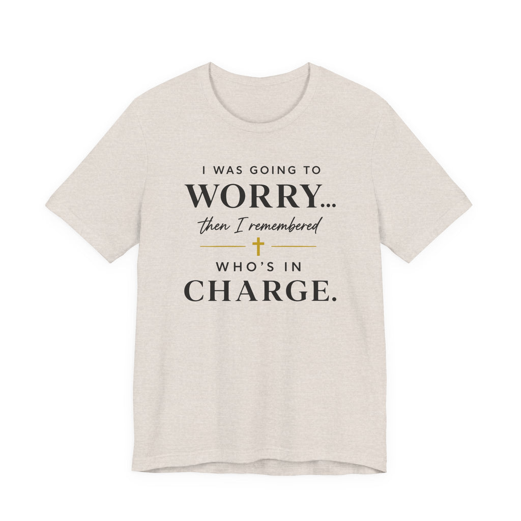 I Was Going to Worry (Christian Tee)