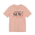 Sew, Because Jesus Said (Christian Sewing Tee)
