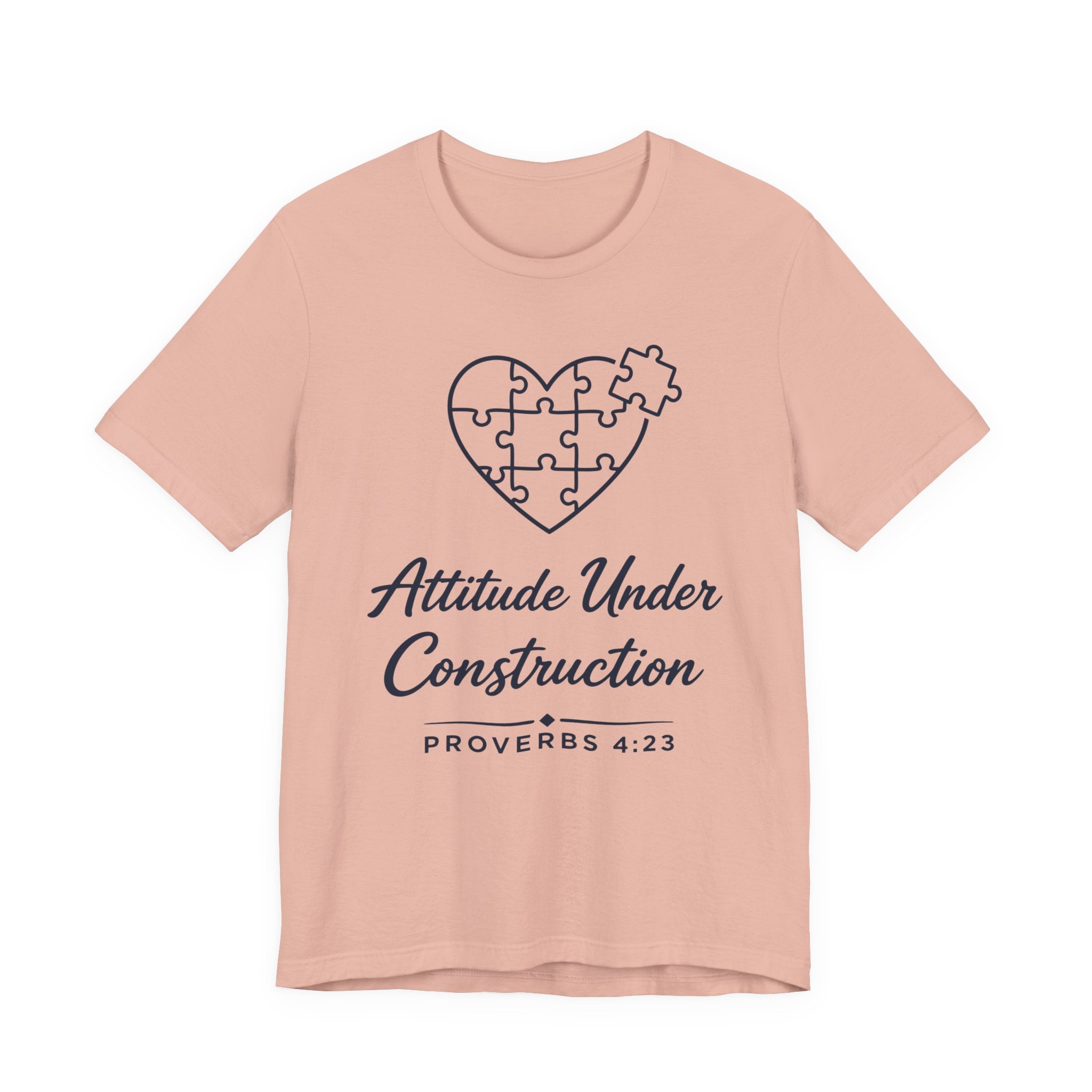 Attitude Under Construction (Proverbs 4:23 Christian Tee)