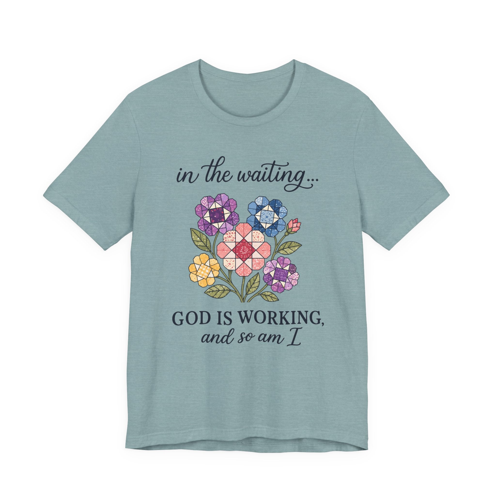 In the Waiting God Is Working - And So Am I (Christian Tee)