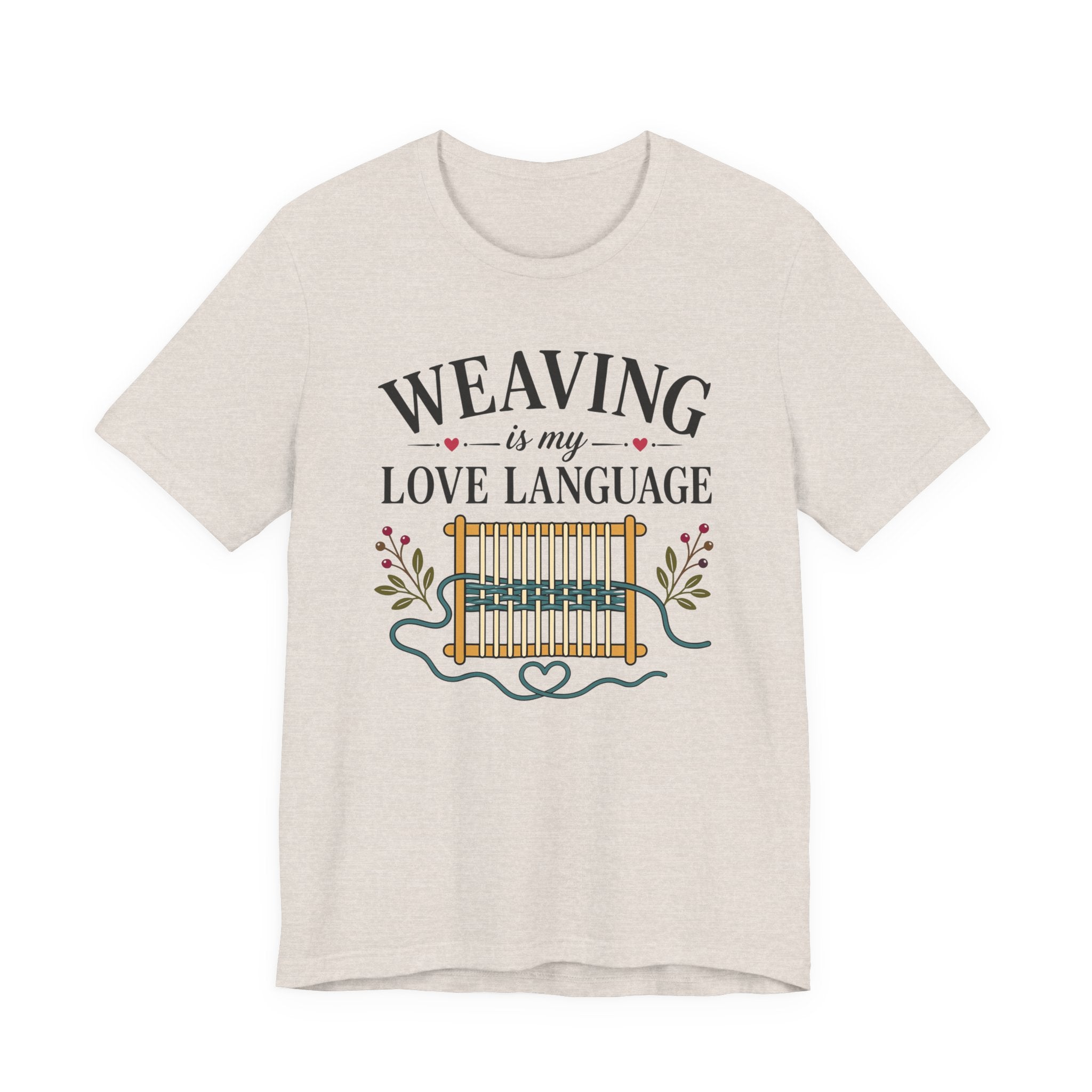 Weaving Is My Love Language (Weaving & Fiber Arts Tee)