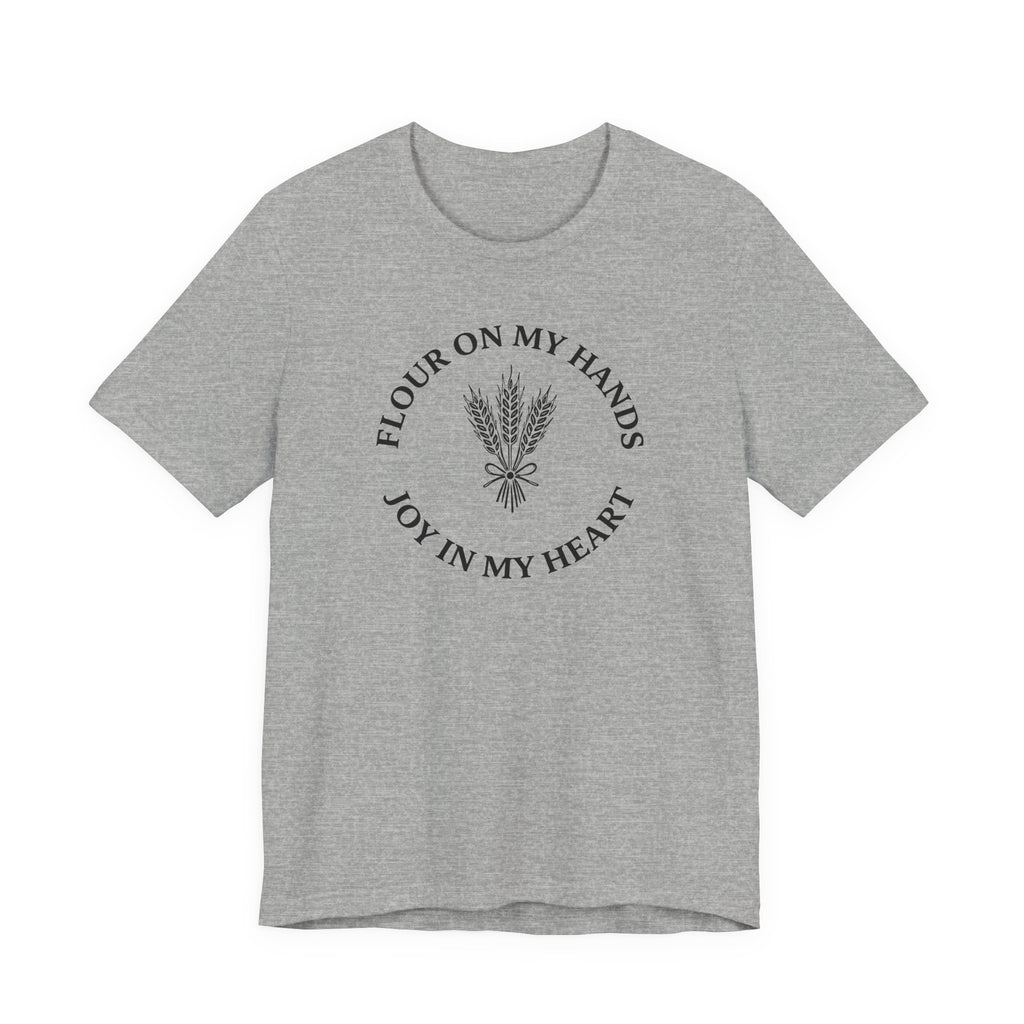 Flour on My Hands Joy in my Heart (Bakers Tee)