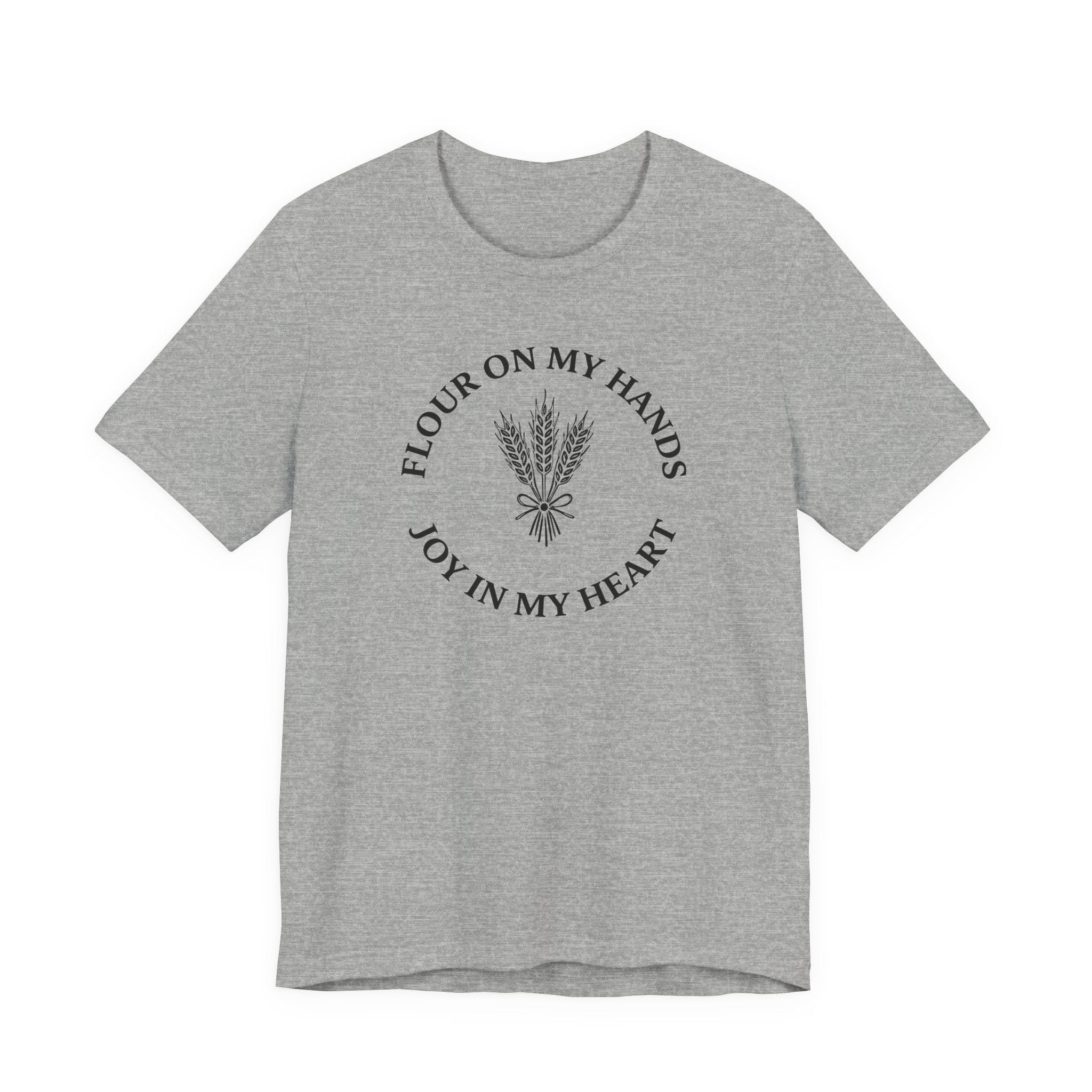 Flour on My Hands Joy in my Heart (Bakers Tee)